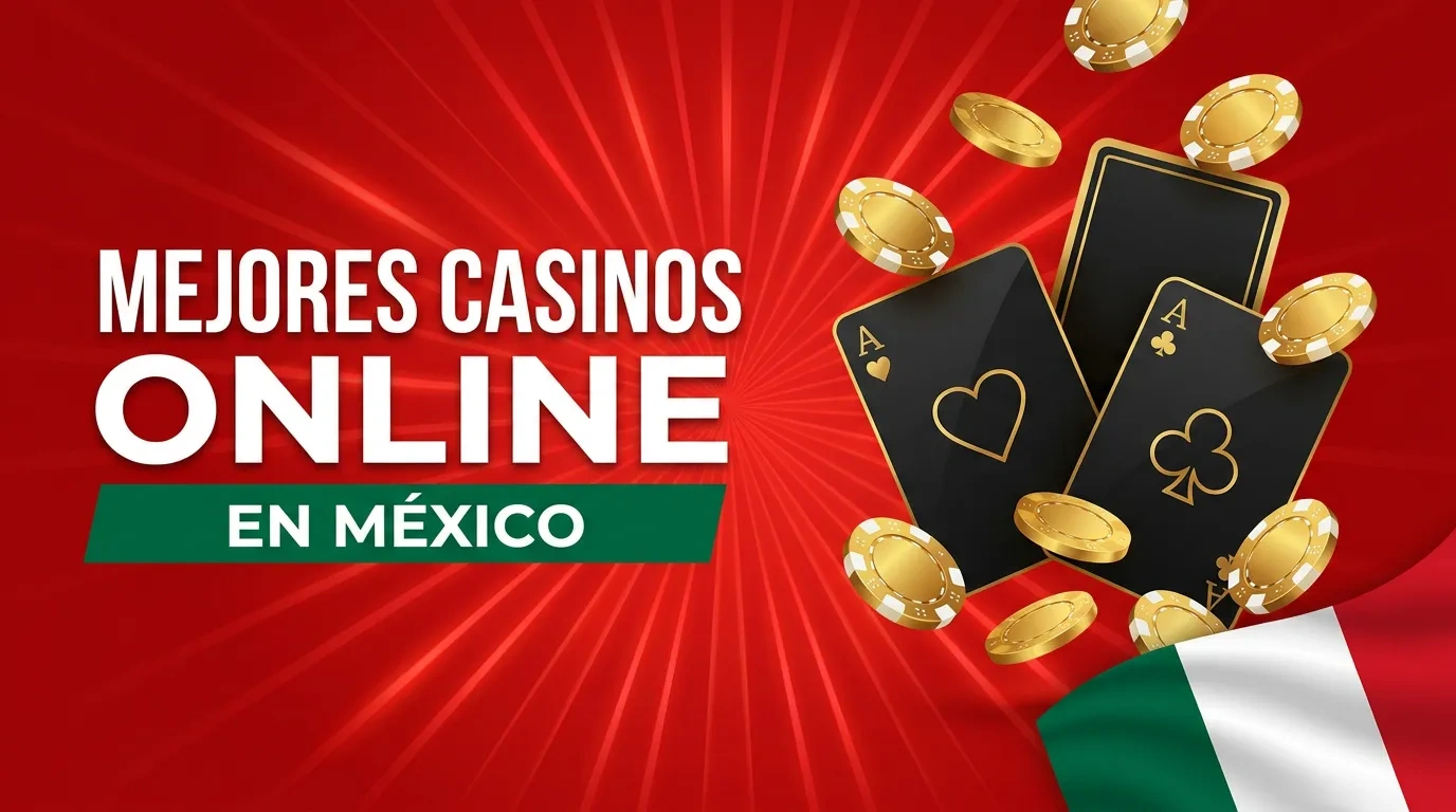 Mejores casinos online en México: una guía analítica, sin marcas y con criterios verificables